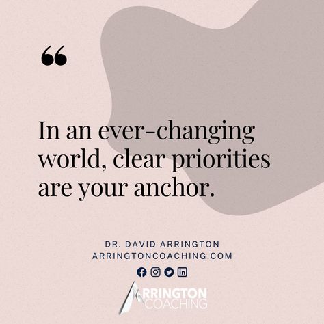 "In an ever-changing world, clear priorities are your anchor." With constant change, managing priorities is more crucial than ever. By focusing on what matters, you can avoid endless distractions and keep burnout at bay.  - - ArringtonCoaching is a leadership development company, offering a narrow range of leadership development services including: executive coaching, leadership coaching, team coaching, business coaching, leadership training, leadership team retreat facilitation, and custom cour Executive Coaching Leadership, Life Coach Quotes, Team Coaching, Leadership Training, Executive Coaching, Leadership Coaching, Focus On What Matters, Business Coaching, Leadership Quotes