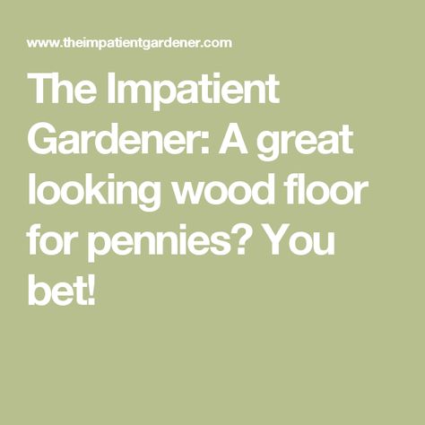 The Impatient Gardener: A great looking wood floor for pennies? You bet! Single Cookie, Manufactured Home Remodel, Marble Side Table, Marble Counter, Marble Countertop, Marble Side Tables, Neat Ideas, Manufactured Home, Marble Countertops