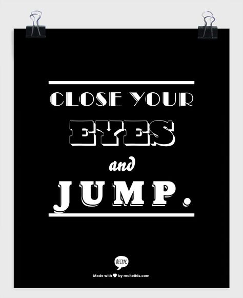 “Life isn't always about logic and reasons—sometimes you just have to close your eyes and jump. Particularly when it comes to relationships.” Julie James, Just the Sexiest Man Alive Close Your Eyes And Jump, Why Do We Close Our Eyes Quote, Long Jump Quotes, If You’ve Seen It All Close Your Eyes, You Jump I Jump, Julie James, Some Inspirational Quotes, Close Your Eyes, Be A Better Person