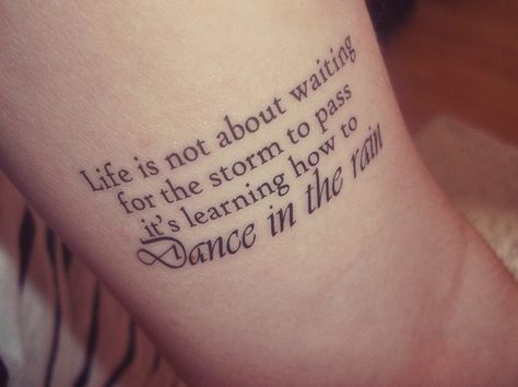 Life is not about waiting for the storm to pass. It's learning how to dance in the rain. Dance Quote Tattoos, Dance In The Rain Quote, Tattoo Sentences, Tattoo Calligraphy, Rain Tattoo, Dance Tattoo, Quote Tattoo, Dance In The Rain, Text Tattoo