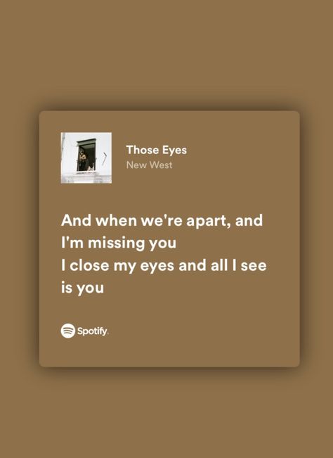 Beige Song Lyrics, Those Eyes Spotify Aesthetic, Those Eyes New West Lyrics, Songs About Eyes, Those Eyes Lyrics Aesthetic, Those Eyes New West Spotify, Spotify Lyrics Friendship, Those Eyes Lyrics, Those Eyes New West