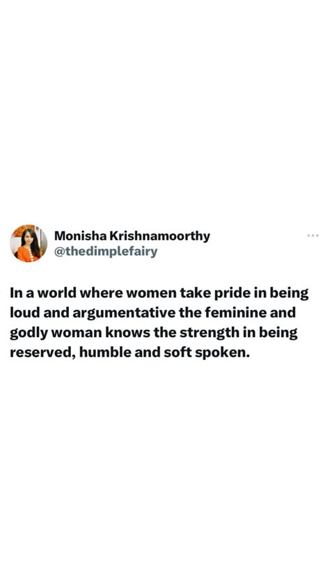 In a world where women take pride in being loud and argumentative the feminine and godly woman knows the strength in being reserved, humble and soft spoken. Humbling Yourself Quotes, Self Sufficient Woman Quotes, Be Feminine Quotes, Well Spoken Woman, Soft And Feminine Quotes, Dress Modestly Quotes, Peaceful Woman Quotes, How To Be A Gentle Woman, Well Kept Woman