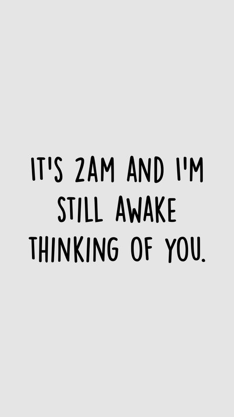 It’s 2am and I’m still awake thinking of you 2am Quotes, Awake Quote, Still Awake, I'm Still Here, Pretty Prom Dresses, So True, Pretty Quotes, Your Aesthetic, Be Still