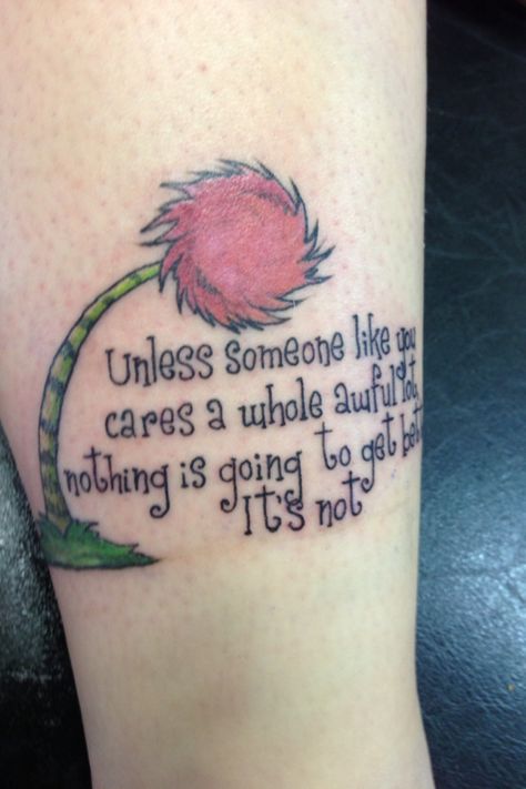 Truffula tree tatto quote by the lorax -dr.seuss The Lorax Tree Tattoo, Unless Tattoo Dr. Seuss, Jungle Book Tattoo Ideas, Childcare Tattoo Ideas, Oh The Places You Will Go Tattoo, Lorax Tree Tattoo, Dr Seuss Tattoo Ideas, Preschool Teacher Tattoo Ideas, The Lorax Tattoo