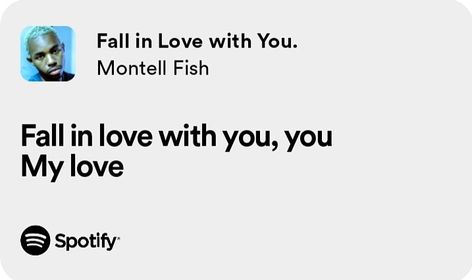 Fall In Love With You Montell Fish, Montell Fish Lyrics, Montell Fish Aesthetic, Montell Fish, Notebook Idea, Lyric Tattoos, Therapy Playlist, Room Prints, Im Falling In Love