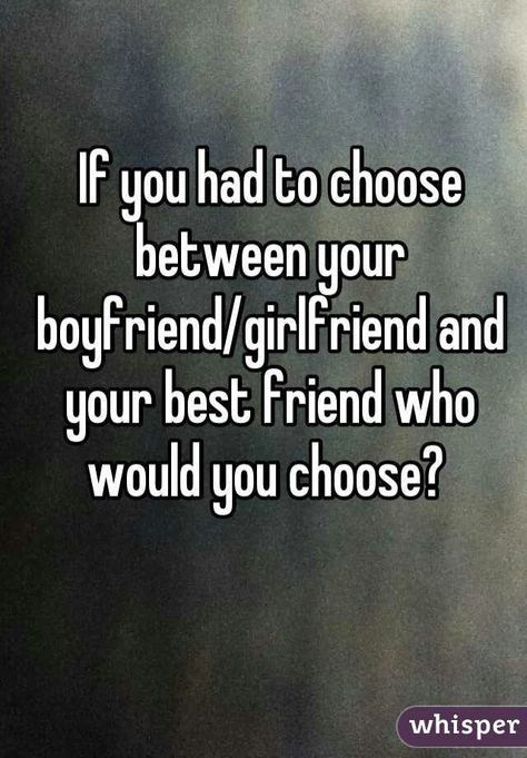 if you had to choose between your boyfriend / girlfriend and your best friend who would you choose? Friend Chose Boyfriend Over Me, When Your Best Friend Gets A Girlfriend, Best Friend Chooses Boyfriend Over You, When Your Best Friend Replaces You With Boyfriend, When Your Friend Gets A Boyfriend, When Your Best Friend Gets A Boyfriend, Losing Friendship, Your Best Friend Quotes, Losing Friendship Quotes