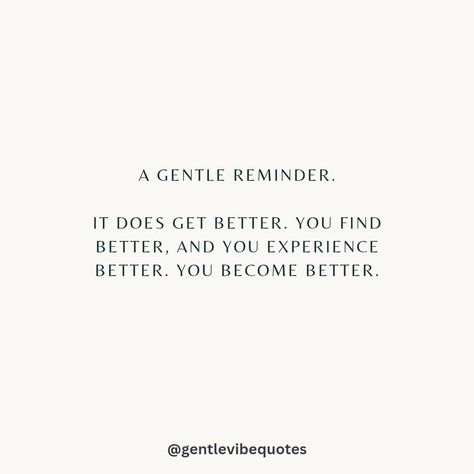 It will get better. 🤍🤍 . . Make sure to ❤️ this post, if it resonates with you! Follow @gentlevibequotes for daily uplifting thoughts and quotes. 🫶 . . . . #quoteoftheday #motivation #selfcare #inspirationalthoughts #soul #selflove #goodvibes #positivity #fridayvibes #happiness #affirmations #mindset #hope #quotestagram #mentalhealth #kind #writing #vibes #lifequotes Affirmations Mindset, Happiness Affirmations, It Will Get Better, A Gentle Reminder, Vibe Quote, Uplifting Thoughts, It Gets Better, Inspirational Thoughts, Get Better