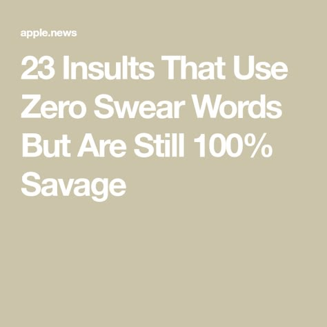 Mean Insult Names, Words To Insult People, Funny Savage Quotes For Haters, Sarcastic Quotes For Haters, Classy Comebacks Quotes, Insulting Quotes For Haters Funny, Funny Words To Say Instead Of Swearing, When Someone Insult U, Sarcastic Breakup Quotes