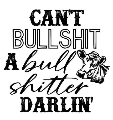 Farm Life Quotes, Sarcastic Clothing, Western Quotes, Funny Vinyl Decals, Country Girl Quotes, Dope Quotes, Cute Shirt Designs, Doing Me Quotes, White Poster