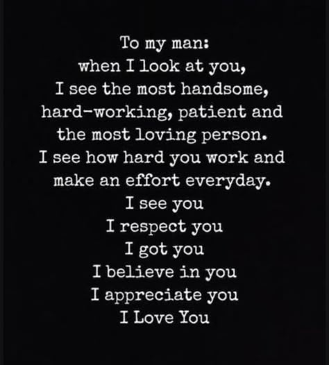 Protecting My Husband Quotes, Your My King Quotes Love, Take Care Of My Man Quotes, Words To My Man, Amazing Father And Husband Quotes, My Man Is Amazing Quotes, To My Man Quotes Relationships, You Make Me Happy Quotes Relationships, I Want To Support You Quotes