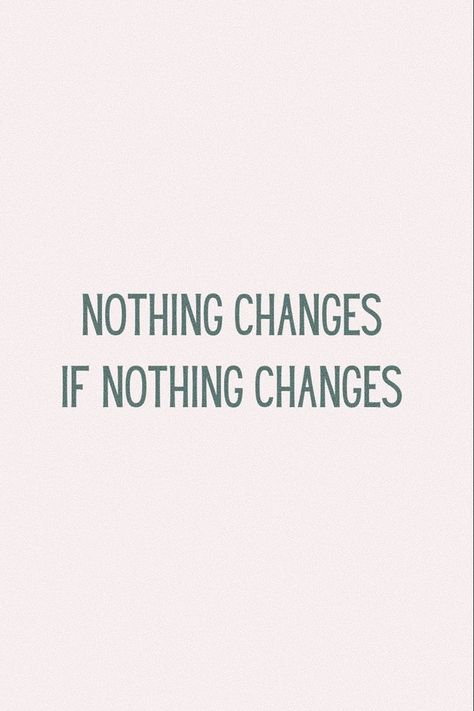 Changing Lifestyle Quotes, Short Quotes About Change In Life, Nothing Changes If Nothing Changes Aesthetic, Quotes About Making Change, Change Quotes Positive Short, Deep Work Quotes, Short Life Changing Quotes, Empowering Short Quotes, Short Change Quotes