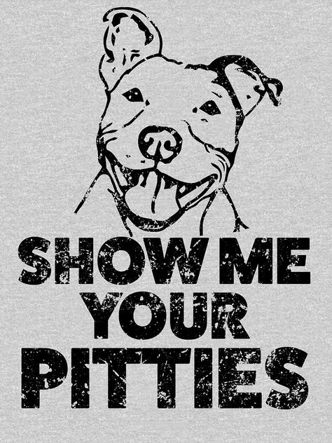 Funny Pitbull Shirt - Show me your pitties by worksaheart - Pit bull gift - Pit bull dad shirt - rescue dog shirt, Pitbull t-shirt Dog Rescue Shirts, Pitbull Quotes, Funny Pitbull, Pitbull Tattoo, Pregnancy Hacks, Pet Things, Pitbull Art, Pitbull Shirts, Baby One More Time