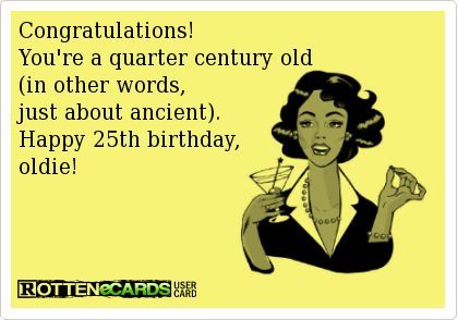 Quarter Of A Century Birthday, Birthday Wine Quotes, Quarter Century Birthday, Happy 25th Birthday Quotes, 25th Birthday Ideas For Him, Birthday Memes For Him, Funny Merry Christmas Memes, Birthday Wishes For Twins, 25th Birthday Quotes