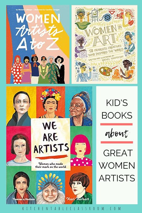 Amazing Women Artists in History- Teaching through Books - The Kitchen Table Classroom Women’s History Art Project, Women Artists For Kids, Women’s History Month Art Projects, Women Artists In History, Famous Women Artists, Famous Female Artists, Women In Art History, Art Vocabulary, Homeschool Art Curriculum