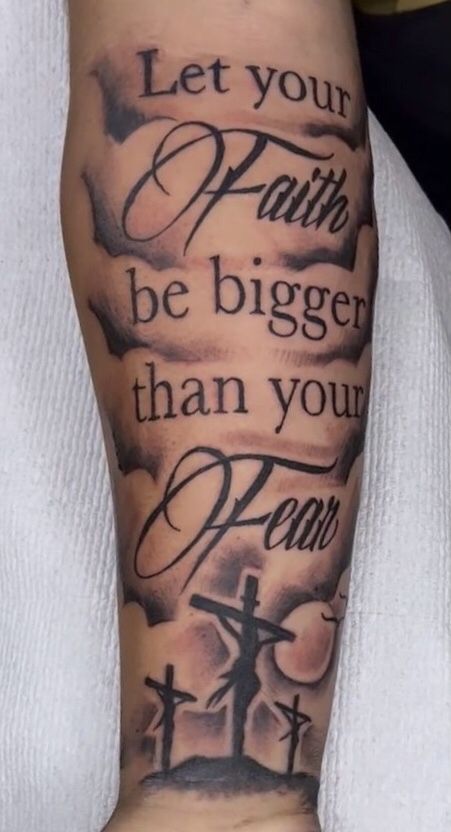 Tattoo Designs Men Bible Verse, God Meaning Tattoos, Dont Quit Tattoo, Tattoo Ideas God Meaningful, Let Sleeve Tattoo, Let Your Faith Be Bigger Tattoo, Bible Verse Tattoos For Men Forearm Scriptures, Let Your Faith Be Bigger Than Your Fear, Let Your Faith Be Bigger Than Your Fear Tattoo