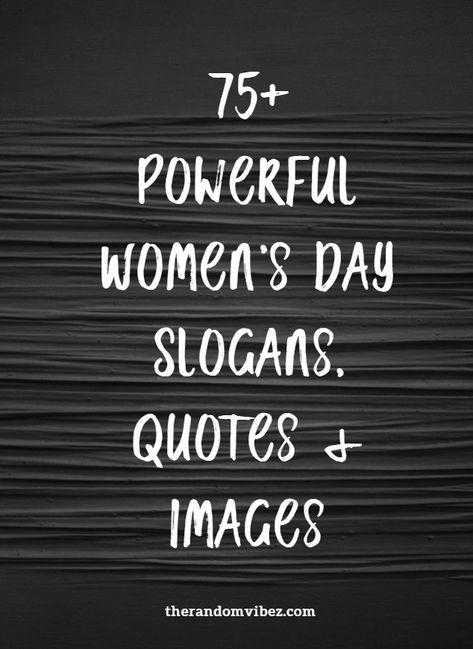 Collection of most empowering Women's day slogans, sayings, quotes for Women’s Day.    #IWD2020 #IWD #Womensdayslogans #womenquotes #happywomensday #happyinternationalwomensday #womensdayquotes #womensdaysayings #womensdaywishes #womensday2020 #happywomensday2020 Happy Women's Day Slogan, Woman'day Quotes, Women’s Day Captions, Slogans On Women Empowerment, Happy Woman’s Day Quotes, Women Empowerment Slogan, Women Appreciation Quotes, Happy Women’s Day Quotes, Woman’s Day Quotes