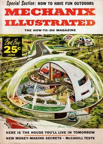 *m. here is the house you'll live in tomorrow Vintage Scifi, Future Retro, Futurisme Retro, Retro Scifi, Visions Of The Future, Geodesic Domes, Future Architecture, Dome Home, World Of Tomorrow