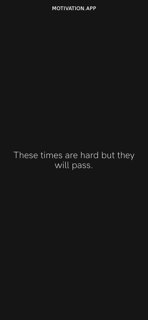 These times are hard but they will pass. From the Motivation app: https://motivation.app/download It Will Pass Wallpaper, Time Will Pass Anyway Quote, It Will Pass Quotes, Passing Quotes, One Line Quotes, Circle Quotes, Motivation App, Study Quotes, Historical Moments