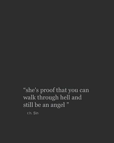 "She's proof that you can walk through hell and still be an angel." - r.h. Sin Sin Quotes, Empowering Words, Image Description, Strong Women Quotes, Badass Quotes, Queen Quotes, An Angel, Quote Aesthetic, Pretty Quotes