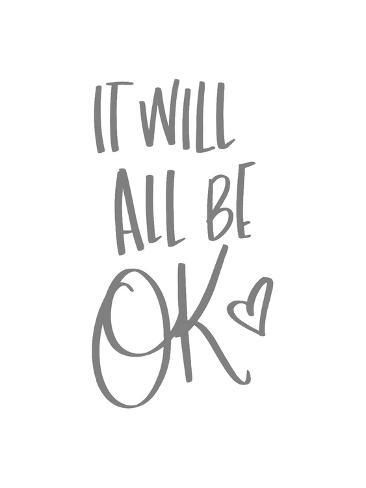 size: 12x9in Art Print: It Will All Be OK : Quote Positive, Quote Wall Art, Be Okay, Inspirational Prints, Quote Wall, Daily Inspiration Quotes, Note To Self, Daily Affirmations, Pretty Quotes