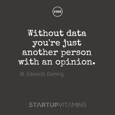 “Without data you’re just another person with an opinion.” - W. Edwards Deming Data Quotes, Motivational Business Quotes, Opinion Quotes, Attitude Motivation, Good Leadership Skills, Startup Quotes, Motivation Success, Leadership Quotes, Work Quotes