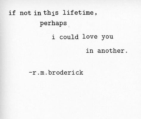 If not in this lifetime, perhaps I could love you in another. I Will Always Love You Quotes, Liking Someone Quotes, Forbidden Love Quotes, Lifetime Quotes, In Another Lifetime, Right Person Wrong Time, Always Love You Quotes, Another Lifetime, Short Meaningful Quotes