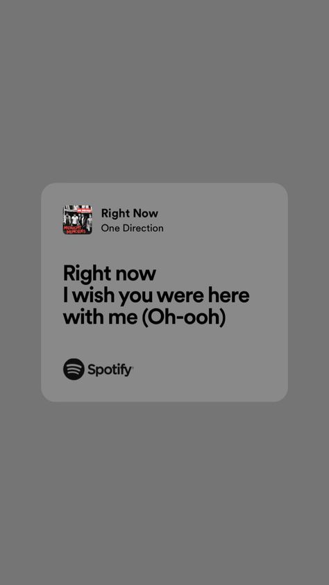 1d Song Lyrics, Right Now Spotify, One Direction Aesthetic Lyrics, Right Now Lyrics, Right Now One Direction, 1d Lyrics, 1d Songs, One Direction Facts, One Direction Lyrics