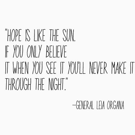 My boyfriend is a Star Wars mega fan. With time, I've come to really appreciate this story. We went to opening last Friday here in Mexico. Loved it and talking about it still. This quote though, stuck.  #starwars #princessleia #generalleia #quotes #inspiration #hope #movienight #maytheforcebewithyou Star Wars Quotes Inspirational, Quotes From Star Wars, Friday Inspirational Quotes, Good Friday Quotes, Star Wars Quotes, Senior Quotes, Its Friday Quotes, Last Friday, Wise Words Quotes