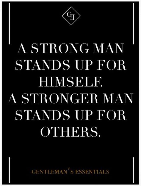 Gentlemen Strong Man Quotes Encouragement, Strong Man Quotes, Sigma Quotes, A Strong Man, Gentleman Quotes, Strong Man, True Gentleman, Men Quotes, A Quote