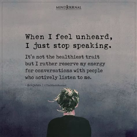 When I feel unheard, I just stop speaking. It’s not the healthiest trait but I rather reserve my energy for conversations with people who actively listen to me.– @okjahra #beingmyself Being Me Quotes, Feeling Unheard, Quotes To Lift Your Spirits, Conversation Quotes, Listening Quotes, Down Quotes, When Youre Feeling Down, Energy Quotes, Listen To Me