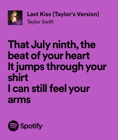 Last Kiss Taylor Swift Lyrics July 9th, Last Kiss Taylor Swift Lyrics, Last Kiss Taylor Swift, Core Aesthetics, Taylor Swift Song Lyrics, Kiss Day, Swift Lyrics, Last Kiss, Spotify Lyrics