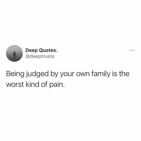 Deep Family Quotes, Family Issues Quotes Parents, Judgemental Family, Family Issues Quotes Feelings, Family Issues Quotes, Toxic Family Quotes, Toxic Parents, Toxic Family, Teenager Quotes