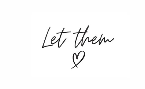 Let Them Tattoo Different Fonts, Mental Health Embroidery, Let Them Tattoo, Romantic Embroidery, Quote About Love, Best Advice Ever, Meaningful Tattoo Quotes, Small Quote Tattoos, Simple Quotes