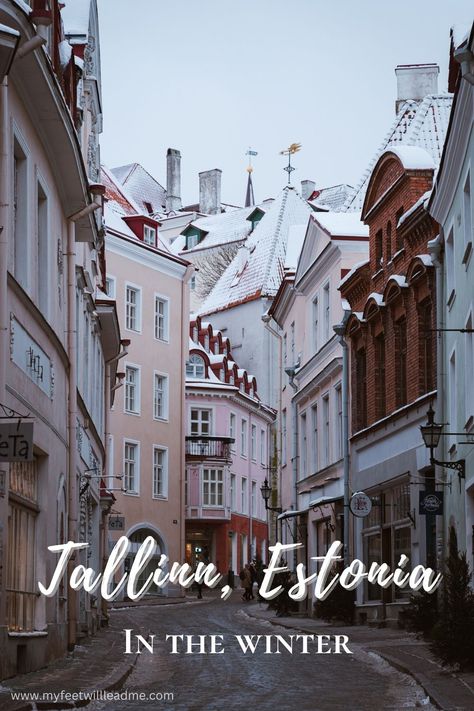 Tallinn, Estonia in the Winter - An Itinerary • My Feet Will Lead Me Winter In Estonia, Tallinn Winter, Tallinn Estonia Winter, Estonia Tallinn, Tallinn Old Town, Estonia Travel, Holiday Inspo, Healing Waters, Tallinn Estonia