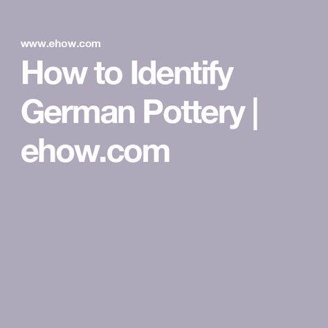 How to Identify German Pottery | ehow.com Porcelain Dishes, Pearl Crafts, German Ceramics, Meissen Porcelain, Make Your Own Card, Hummel Figurines, German Pottery, Porcelain Dish, West German Pottery