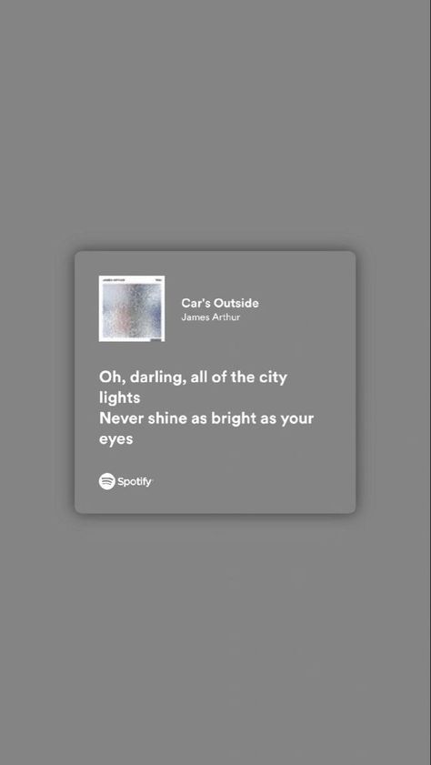 Song Lyrics Love Captions, Love Lyrics For Him, Cars Outside James Arthur, Lyrics For Him, Outside Song, Cars Outside, Lyrics Spotify, Song Lyric Posters, Music Quote