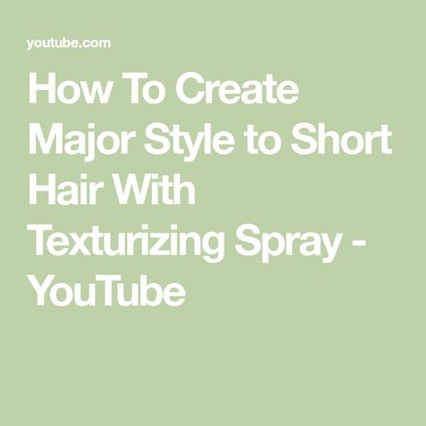 How To Create Major Style to Short Hair With Texturizing Spray - YouTube How To Get More Texture In Your Hair, Diy Texturizing Spray For Hair, Styling Products For Short Hair Texture, How To Texturize Hair, How To Texturize Short Hair, How To Get Textured Hair, How To Use Texture Spray For Hair, How To Texture Hair, Texture Spray For Hair