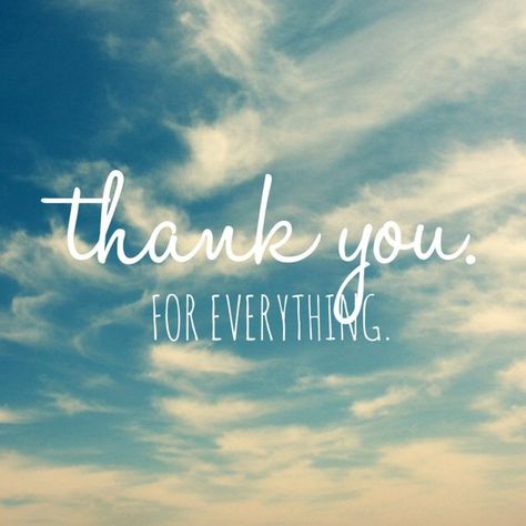 Quotes about Thanks for everything (29 ... Everything Quotes, Thanks For Everything, Blue Sky Background, Stock Quotes, Best Poses For Pictures, Science Fiction Tv, Get What You Want, Go To Sleep, Give Thanks