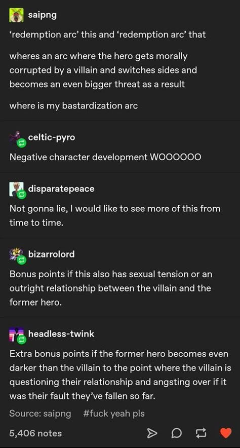 Anti-redemption arc Writing Plot Tips, Hilarious Tumblr Posts, Celebrities Tattoos, Power Moves, Story Writing Prompts, Funny Tumblr, Writing Dialogue Prompts, Creative Writing Tips, Tattoos Art