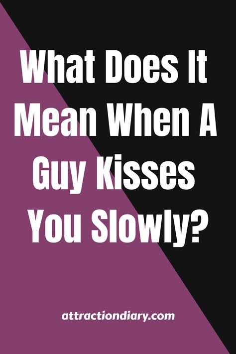 Text overlay on contrasting purple and white background questioning, "What Does It Mean When A Guy Kisses You Slowly?" with the website "attractiondiary.com" below. What Do Kisses Mean, Kiss Types Meaning, Kiss On The Forehead Meaning, Your Kisses Are Amazing, Where Did You Learn To Kiss Like That, Lip Locking Kiss, French Kiss Meaning, A Forehead Kiss Means, Making Marriage Work