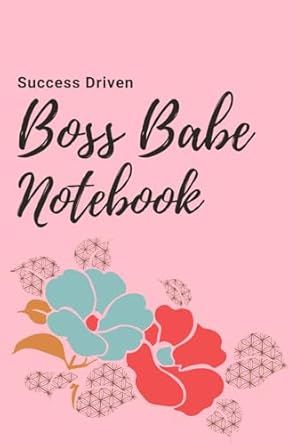 Notebook: Success Driven Boss Babe Notebook, 6 x 9 Inches, 120 Sheets, for Women, Friends, Boss Lady, Mother Birthday Mother's Gift Women Friends, Mother Birthday, Boss Babe, Boss Lady, Mother Gifts, Notebook, For Women, Birthday, Gifts