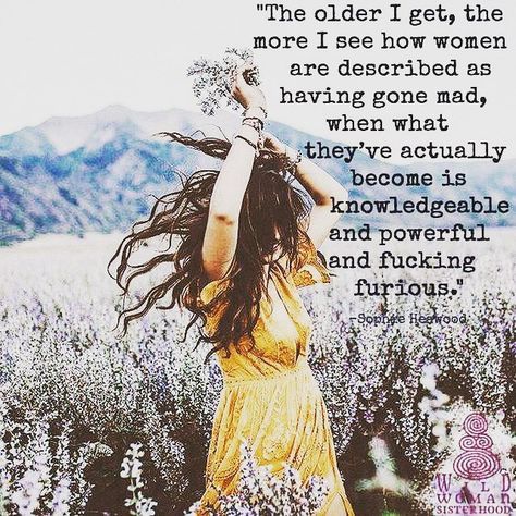 the older I get, the more I see how women are described as having gone mad, when what they’ve actually become is knowledgeable and powerful and freaking furious. Women are Rising and with us the world is changing. #women #wildwoman #wisewoman #wisdom #crone #musings #WildWomanSisterhood Beautiful Warrior, Wild Women Sisterhood, Hippie Lifestyle, Word Form, The Older I Get, 2023 Vision, Inner Goddess, Wild Woman, Hippie Art