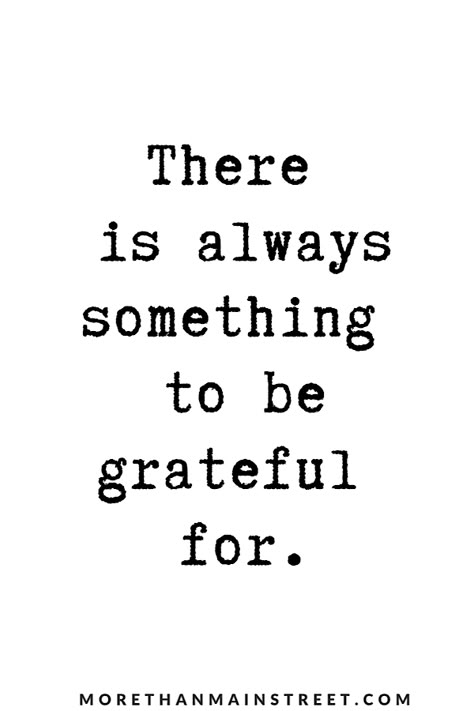 There Is Always Something To Be Grateful, I Am So Grateful Quotes, Quote About Being Grateful, Quotes For Being Thankful, Always Grateful Quotes, Up And Grateful Quotes, Gratutide Quotes, There Is Always Something To Be Thankful, To Be Grateful Quotes