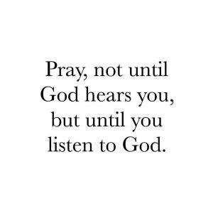 Pray until you listen to God Ayat Alkitab, Inspirational Bible Quotes, Bible Verses Quotes Inspirational, Bible Quotes Prayer, Christian Quotes Inspirational, Bible Encouragement, Scripture Quotes, Verse Quotes, Bible Verses Quotes