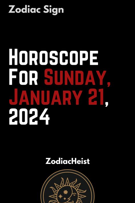 Horoscope For Sunday, January 21, 2024 Today Horoscope, Taurus Love, Capricorn Facts, Celtic Astrology, Zodiac Signs Dates, Aries Facts, Zodiac Bracelet, Zodiac Traits, Scorpio Facts