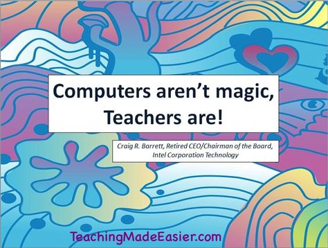 "Computers aren't magic, teachers are!" - Craig R. Barrett, Intel Corp Computer Quotes, Computer Quote, Teaching Memes, Teacher Appreciation Quotes, Computer Teacher, Teacher Quotes Inspirational, Teaching Quotes, 21st Century Skills, Thank You Quotes