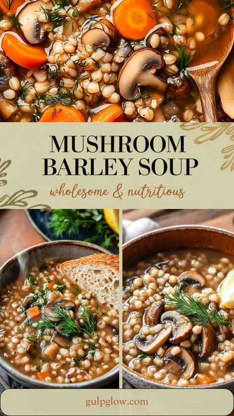 Mushroom Barley Soup: A Hearty and Wholesome Classic Beef Barley Mushroom Soup, Mushroom Barley Stew, Mushroom Barley Soup Recipe, Stew Ideas, Best Mushroom Soup, Barley Stew, Mushroom Recipes Vegan, Mushroom Barley, Mushroom Barley Soup