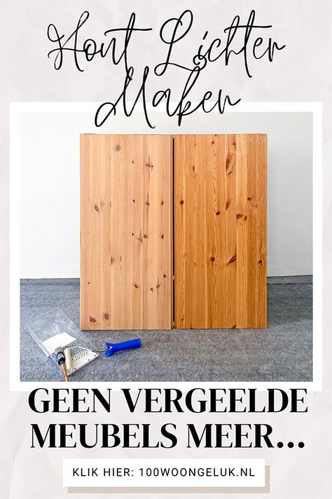 Hout lichter maken: vergeeld hout opfrissen & donker hout licht(er) maken - 100% Woongeluk Diy Projects