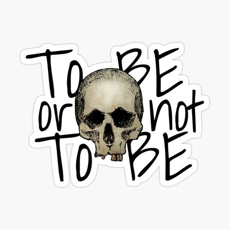 To Be or not To Be - Shakespeare Hamlet Quote Sticker with Skull by @Olooriel on Redbubble | #tobeornottobe #sticker #stickers #hamlet #shakespeare #hamletquote #shakespearequote #hamletsticker #shakespearesticker #redbubble Painted Calculator, Hamlet Shakespeare, Funny Laptop Stickers, Text Stickers, Bee Sticker, Graphic Quotes, Unique Sticker, Dog Stickers, School Subjects