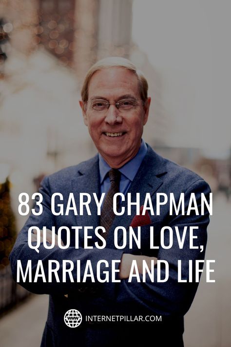 83 Gary Chapman Quotes on Love, Marriage and Life - #quotes #bestquotes #dailyquotes #sayings #captions #famousquotes #deepquotes #powerfulquotes #lifequotes #inspiration #motivation #internetpillar Gary Chapman Quotes, Love Is A Choice, Gary Chapman, Quotes On Love, Five Love Languages, Radio Host, Language Quotes, Love Marriage, Tough Love